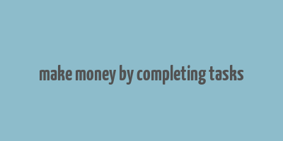 make money by completing tasks