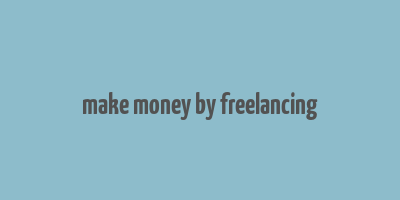 make money by freelancing