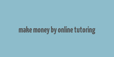 make money by online tutoring