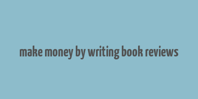 make money by writing book reviews