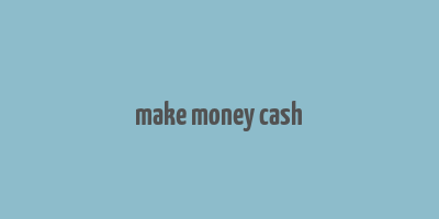 make money cash