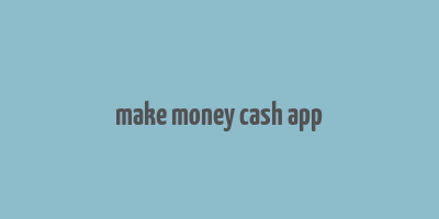 make money cash app