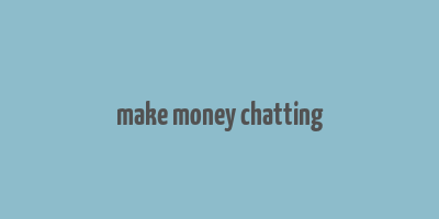 make money chatting