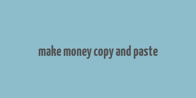 make money copy and paste