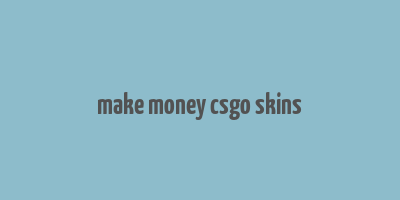 make money csgo skins