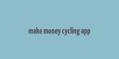 make money cycling app