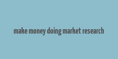 make money doing market research