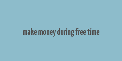 make money during free time