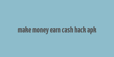 make money earn cash hack apk