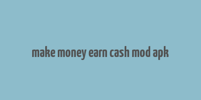 make money earn cash mod apk