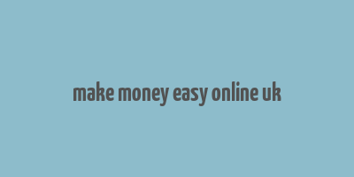 make money easy online uk