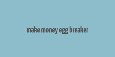 make money egg breaker