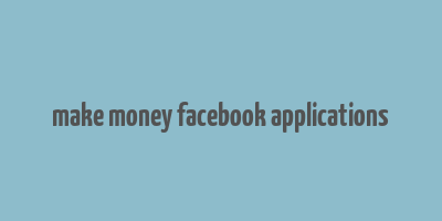 make money facebook applications