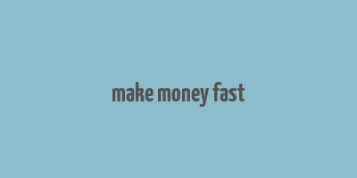 make money fast