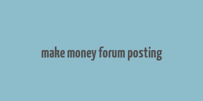 make money forum posting