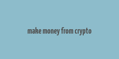 make money from crypto