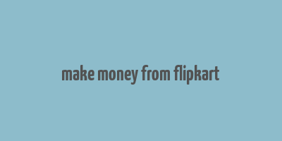 make money from flipkart