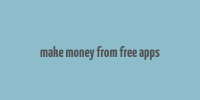 make money from free apps