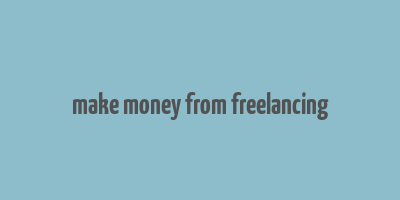 make money from freelancing