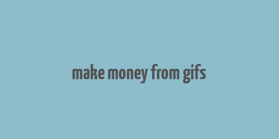 make money from gifs