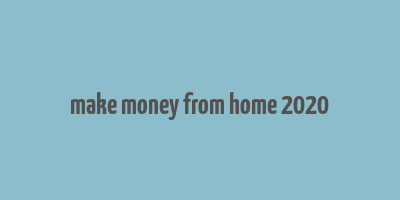 make money from home 2020