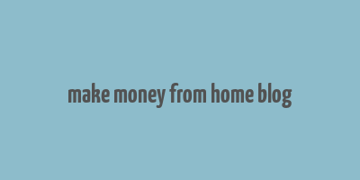 make money from home blog