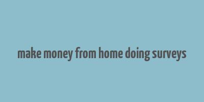 make money from home doing surveys