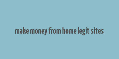 make money from home legit sites