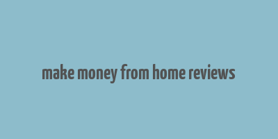 make money from home reviews