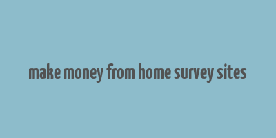 make money from home survey sites