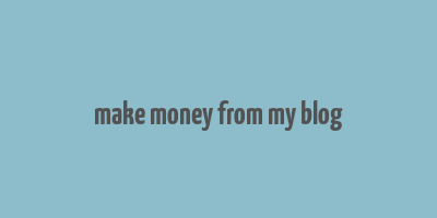 make money from my blog