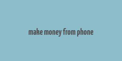 make money from phone