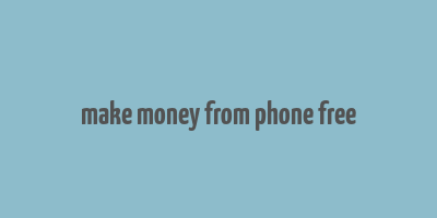 make money from phone free