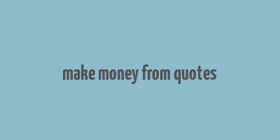 make money from quotes