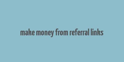 make money from referral links