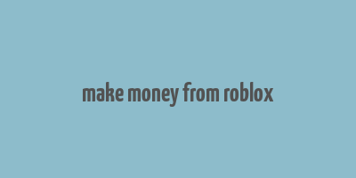 make money from roblox