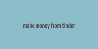 make money from tinder