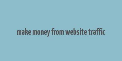 make money from website traffic