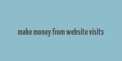 make money from website visits