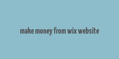 make money from wix website