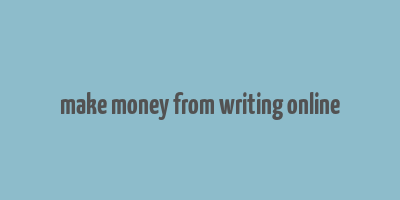 make money from writing online