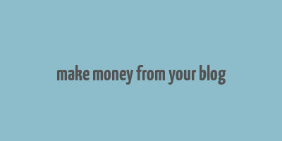 make money from your blog