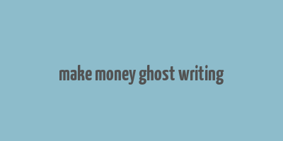 make money ghost writing