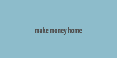 make money home