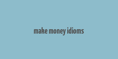 make money idioms