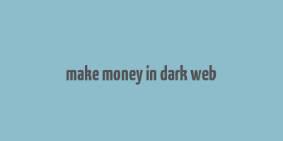 make money in dark web