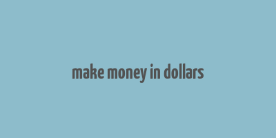 make money in dollars