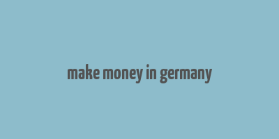 make money in germany