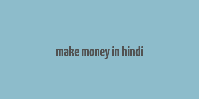 make money in hindi