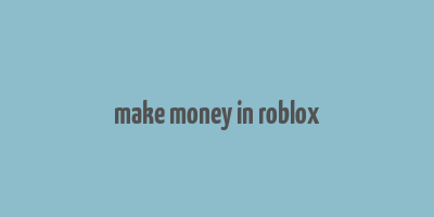 make money in roblox